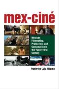 Mex-Cin?: Mexican Filmmaking, Production, and Consumption in the Twenty-First Century
