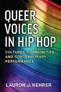 Queer Voices in Hip Hop Cultures Communities & Contemporary Performance
