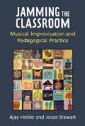 Jamming the Classroom: Musical Improvisation and Pedagogical Practice