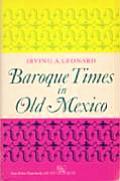 Baroque Times in Old Mexico: Seventeenth-Century Persons, Places, and Practices