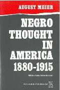 Negro Thought in America 1880 1915 Racial Ideologies in the Age of Booker T Washington