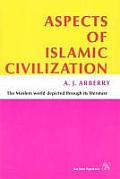 Aspects of Islamic Civilization: As Depicted in the Original Texts