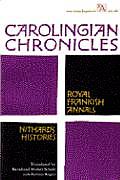 Carolingian Chronicles Royal Frankish Annals & Nithards Histories