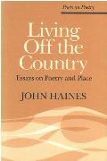 Living Off the Country Essays on Poetry & Place