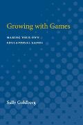 Growing with Games: Making Your Own Educational Games