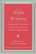From Klein to Kristeva Psychoanalytic Feminism & the Search for the Good Enough Mother