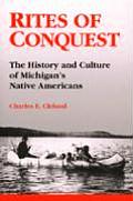 Rites of Conquest: The History and Culture of Michigan's Native Americans