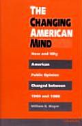 Changing American Mind How & Why American Public Opinion Changed Between 1960 & 1988