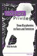 The Color of Privilege: Three Blasphemies on Race and Feminism