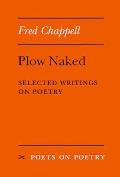 Plow Naked Selected Writings On Poetry