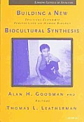 Building a New Biocultural Synthesis: Political-Economic Perspectives on Human Biology