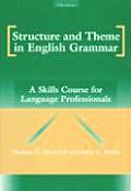 Structure & Theme in English Grammar A Skills Course for Language Professionals