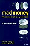 Mad Money: When Markets Outgrow Governments