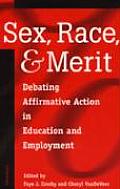Sex, Race, and Merit: Debating Affirmative Action in Education and Employment