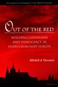 Out of the Red Building Capitalism & Democracy in Postcommunist Europe