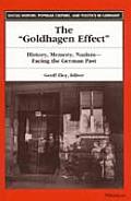 The Goldhagen Effect: History, Memory, Nazism--Facing the German Past