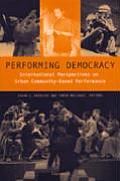 Performing Democracy International Perspectives on Urban Community Based Performance