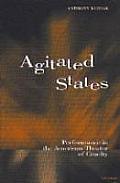 Agitated States Performance in the American Theater of Cruelty