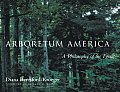 Arboretum America A Philosophy of the Forest