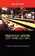 Breakfast Served Any Time All Day Essays on Poetry New & Selected