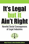 It's Legal But It Ain't Right: Harmful Social Consequences of Legal Industries