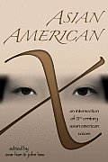 Asian American X An Intersection of Twenty First Century Asian American Voices