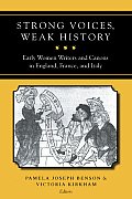 Strong Voices, Weak History: Early Women Writers & Canons in England, France, & Italy