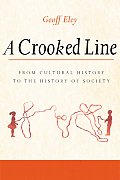 Crooked Line From Cultural History to the History of Society