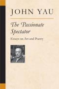 The Passionate Spectator: Essays on Art and Poetry