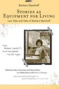 Stories as Equipment for Living Last Talks & Tales of Barbara Myerhoff
