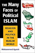 Many Faces of Political Islam Religion & Politics in the Muslim World