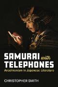 Samurai with Telephones: Anachronism in Japanese Literature Volume 102