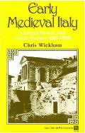 Early Medieval Italy Central Power & Local Society 400 1000