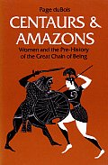 Centaurs & Amazons Women & The Pre History of the Great Chain of BEing