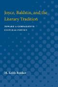 Joyce, Bakhtin, and the Literary Tradition: Toward a Comparative Cultural Poetics