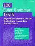 100 Clear Grammar Tests: Reproducible Grammar Tests for Beginning to Intermediate Esl/Efl Classes