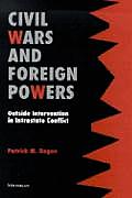 Civil Wars and Foreign Powers: Outside Intervention in Intrastate Conflict