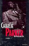 Charlie Parker His Music & Life
