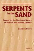 Serpents in the Sand: Essays in the Nonlinear Nature of Politics and Human Destiny
