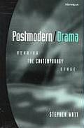 Postmodern/Drama: Reading the Contemporary Stage