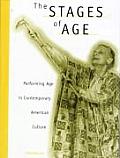 The Stages of Age: Performing Age in Contemporary American Culture