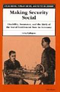 Making Security Social: Disability, Insurance, and the Birth of the Social Entitlement State in Germany