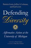 Defending Diversity: Affirmative Action at the University of Michigan