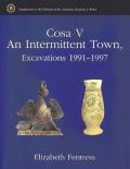 Cosa V: An Intertmittent Town, Excavations 1991-1997
