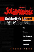 Solidaritys Secret The Women Who Defeated Communism in Poland