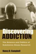 Discovering Addiction: The Science and Politics of Substance Abuse Research