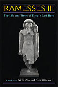 Ramesses III: The Life and Times of Egypt's Last Hero
