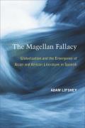 The Magellan Fallacy: Globalization and the Emergence of Asian and African Literature in Spanish