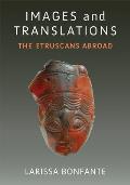 Images and Translations: The Etruscans Abroad