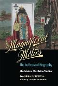 Magnificent M?li?s: The Authorized Biography